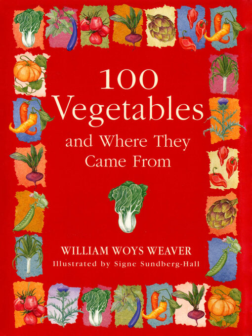 Title details for 100 Vegetables and Where They Came From by William Woys Weaver - Available